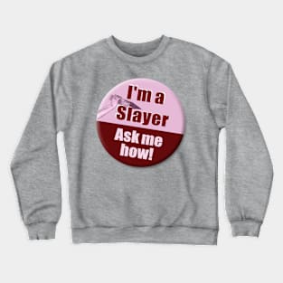 "I'm a Slayer, Ask Me How" pin - Buffy the Vampire Slayer Crewneck Sweatshirt
